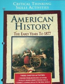 American History: The Early Years to 1877, Critical Thinking Skills Activities with Answer Key