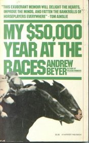 My $50,000 Year at the Races (A Harvest/Hbj Book)