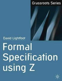 Formal Specification Using Z (Computer Science S.)