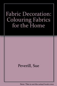 Fabric Decoration: Colouring Fabrics for the Home