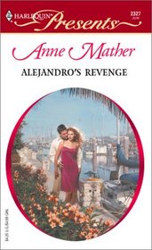 Alejandro's Revenge (Latin Lovers) (Harlequin Presents, No 2327)