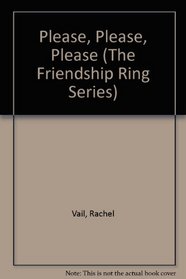 Please, Please, Please (The Friendship Ring Series)