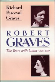 Robert Graves : Volume 2: The Years with Laura