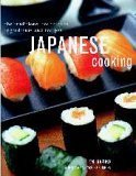 Japanese Cooking: The Traditions, Techniques, Ingredients & Recipes