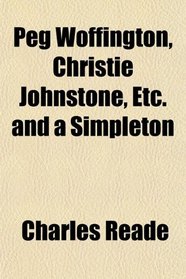 Peg Woffington, Christie Johnstone, Etc. and a Simpleton