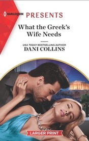 What the Greek's Wife Needs (Harlequin Presents, No 3874) (Larger Print)