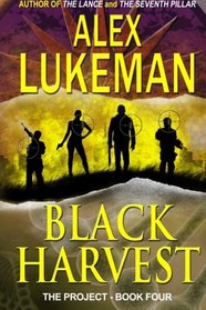 Black Harvest: The Project: Book Four (Volume 4)