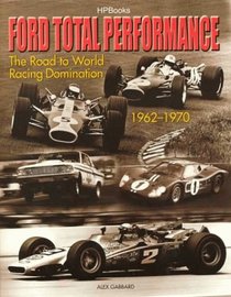 Ford Total Per Hp1327: The Road to World Racing Domination, 1962-1970