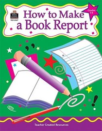 How to Make a Book Report, Grades 3-6