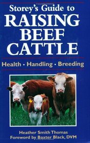 Storey's Guide to Raising Beef Cattle : Health/Handling/Breeding