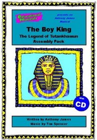The Boy King - The Legend of Tutankhamun (Assembly Pack) (Educational Musicals - Assembly Pack)