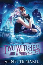 Two Witches and a Whiskey (The Guild Codex: Spellbound)