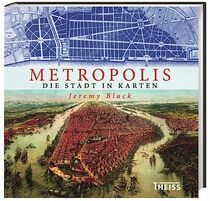 Metropolis: Die Stadt in Karten von Konstantinopel bis Braslia