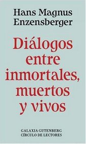 Dialogos entre inmortales, muertos y vivos/ Dialog of Immortality, Dead and Alive (Spanish Edition)
