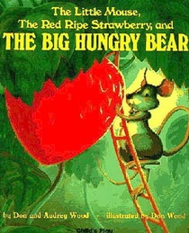 The little mouse, the red ripe strawberry and the big hungry bear