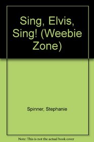 Sing, Elvis, Sing! (The Weebie Zone, No 2)