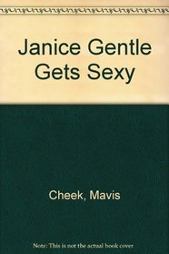 JANICE GENTLE GETS SEXY