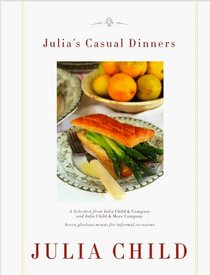 Julia's Casual Dinners : Seven glorious menus for informal occasions