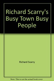 Richard Scarry's Busy Town Busy People