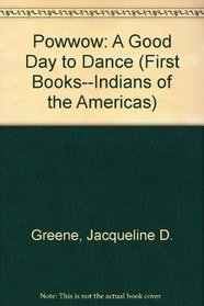 Powwow: A Good Day to Dance (First Book)