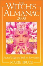 The Witch's Almanac 2008: Practical Magic and Spells for Every Season