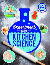 Experiment with Kitchen Science (STEAM Ahead)