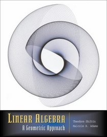 Linear Algebra : A Geometric Approach