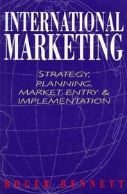 International Marketing: Strategy, Planning, Market Entry, and Implementation