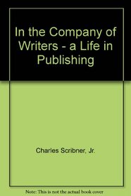 In the Company of Writers: A Life in Publishing