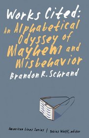 Works Cited: An Alphabetical Odyssey of Mayhem and Misbehavior (American Lives)