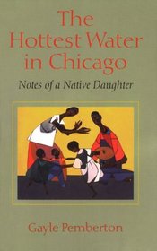 The Hottest Water in Chicago: Notes of a Native Daughter