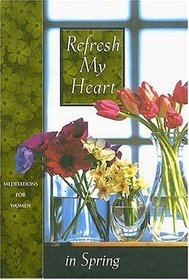 Refresh My Heart in Spring (Meditations for Women)