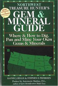 The Treasure Hunter's Gem  Mineral Guides to the U.S.A.: Northwest States : Where  How to Dig, Pan, and Mine Your Own Gems  Minerals