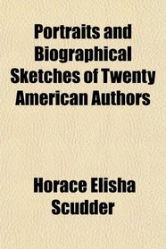 Portraits and Biographical Sketches of Twenty American Authors