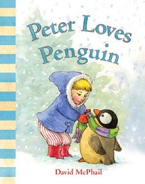 Peter Loves Penguin (David McPhail's Love Series)