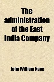 The administration of the East India Company