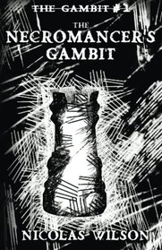 The Necromancer's Gambit (The Gambit) (Volume 1)