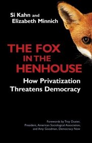 The Fox in the Henhouse : How Privatization Threatens Democracy (Bk Currents)