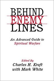 Behind Enemy Lines, an advanced guide to spirtual warfare