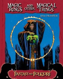 Magic Rings And Other Magical Things (Fantasy and Folklore Set II)