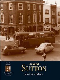 Francis Frith's Around Sutton (Photographic Memories)