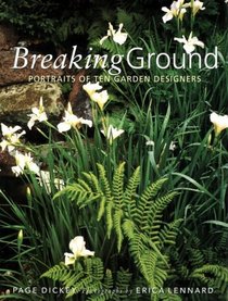 Breaking Ground : Portraits of 10 Garden Designers