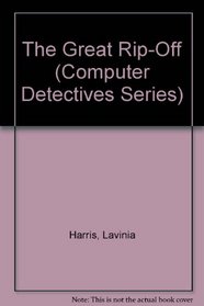 The Great Rip-Off (Computer Detectives Series)