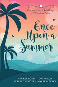 Once Upon a Summer: Contemporary Retellings of Timeless Tales
