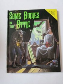 Some Bodies in the Attic