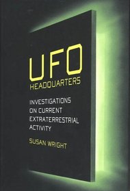 UFO Headquarters : An Investigation on Current Extraterrestrial Activity