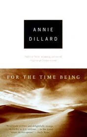 For the Time Being, Annie Dillard. (Paperback 0375703470)