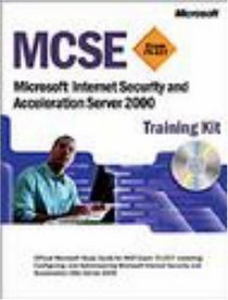 MCSE Training Kit: Microsoft(r) Internet Security and Acceleration Server 2000