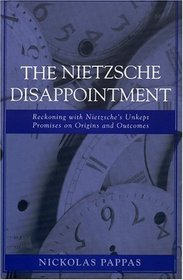 The Nietzsche Disappointment: Reckoning with Nietzsche's Unkept Promises on Origins and Outcomes