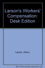 Larson's Workmen's Compensation: Desk Edition